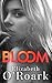 Bloom by Elizabeth O'Roark Bloom by Elizabeth O'Roark