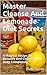 Master Cleanse And Lemonade Diet Secrets: A Magical Recipe To Detoxify And Cleanse Your Body Completely