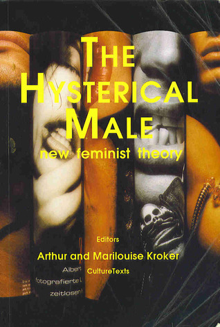 The Hysterical Male: New Feminist Theory (Culture Texts Series)