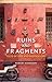 Ruins and Fragments: Tales of Loss and Rediscovery