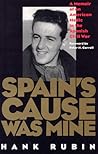 Spain's Cause was Mine: A Memoir of an American Medic in the Spanish War Spain's Cause was Mine: A Memoir of an American Medic in the Spanish War