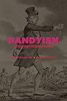 Dandyism in the Age of Revolution: The Art of the Cut Dandyism in the Age of Revolution: The Art of the Cut