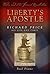 Liberty's Apostle: Richard ...