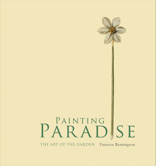 Painting Paradise: The Art of the Garden (Hardcover)
