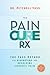 The Pain Cure Rx: The Yass ...