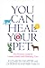 You Can Heal Your Pet: The Practical Guide to Holistic Health and Veterinary Care