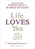 Life Loves You: 7 Spiritual...