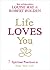 Life Loves You: 7 Spiritual Practices to Heal Your Life