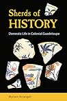 Sherds of History: Domestic Life in Colonial Guadeloupe