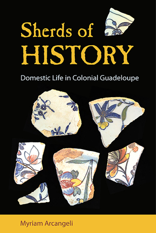 Sherds of History: Domestic Life in Colonial Guadeloupe (Hardcover)