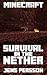 Minecraft: Survival in the Nether (Adventures in the Nether Book 6)