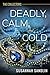 Deadly, Calm, and Cold (The...