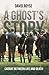 A Ghost's Story: Caught Bet...