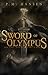 Sword of Olympus: The Last War of Gods and Men - Book One