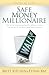 Safe Money Millionaire by Brett Kitchen Safe Money Millionaire by Brett Kitchen