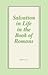 Salvation in Life in the Book of Romans