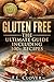Gluten Free: The Ultimate Guide Including 100+ Gluten Free Recipes