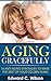 Aging Gracefully: 16 Anti-A...