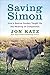 Saving Simon: How a Rescue Donkey Taught Me the Meaning of Compassion