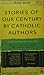 Stories of Our Century by Catholic Authors