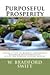 Purposeful Prosperity: Living a Life of Mindful Abundance Balanced with Simplicity (A Life On Purpose Special Report Book 3)
