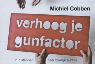 Verhoog je gunfactor: in 7 stappen naar zakelijk succes (Dwarsligger)