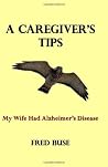 A Caregiver's Tips by Fred Buse