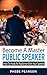 Public Speaking: Become A Master Public Speaker: How to Hook an Audience With Your Speech