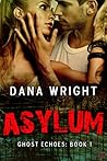 Asylum by Dana Wright Asylum by Dana Wright