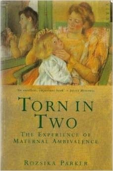 Torn in Two: The Experience of Maternal Ambivalence