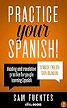 Practice Your Spanish! #2: Unlock the Power of Spanish Fluency (Spanish Practice) Practice Your Spanish! #2: Unlock the Power of Spanish Fluency (Spanish Practice)