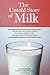 The Untold Story of Milk by Ron Schmid The Untold Story of Milk by Ron Schmid