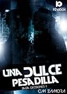Una Dulce Pesadilla by C.M. Zamora