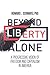 Beyond Liberty Alone: A Pro...