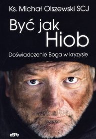 Być jak Hiob. Doświadczenie Boga w kryzysie (Paperback)