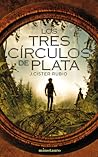 Los tres círculos de plata by J. Císter Rubio