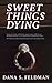 Sweet Things Dying by Dana S. Feldman Sweet Things Dying by Dana S. Feldman
