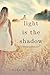 Light Is the Shadow (Women ...