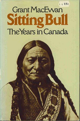 Sitting Bull: The Years In Canada (Hardcover)