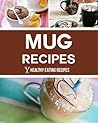 Mug Recipes: Easy...
