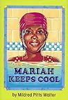 Mariah Keeps Cool by Mildred Pitts Walter