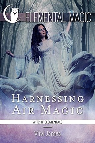 Harnessing Air Magic (A Witch's Guide to Elemental Magic) (Elemental Witchcraft and Magic Book 1)