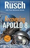 Recovering Apollo 8 by Kristine Kathryn Rusch Recovering Apollo 8 by Kristine Kathryn Rusch