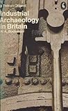 Industrial archaeology in Britain by R.A. Buchanan