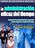 La Administración Eficaz Del Tiempo: Aumenta tu productividad y aprende cómo organizar mejor tu tiempo