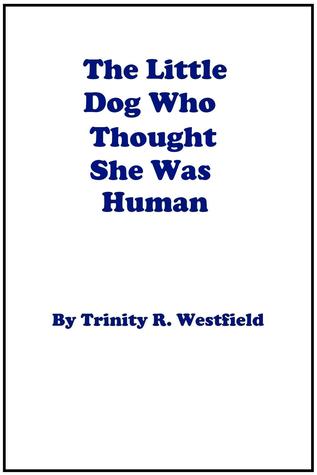 The Little Dog Who Thought She Was Human