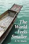 The World Feels Smaller by E.W. Murks