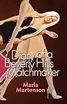 Diary of a Beverly Hills Matchmaker by Marla Martenson