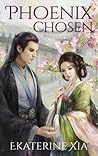 Phoenix Chosen (Heirs of Huaxia, #1) Phoenix Chosen (Heirs of Huaxia, #1)