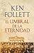 El umbral de la eternidad by Ken Follett